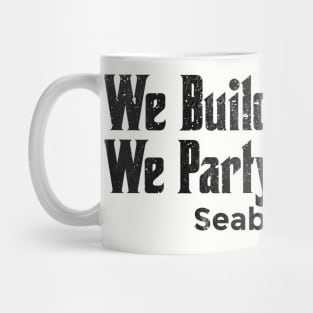 We Build, We Fight, We Party All Night Mug